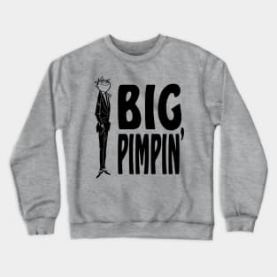 BIG PIMPIN' Crewneck Sweatshirt